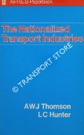 The Nationalized Transport Industries by THOMSON, A.W.J. & HUNTER, L.C.